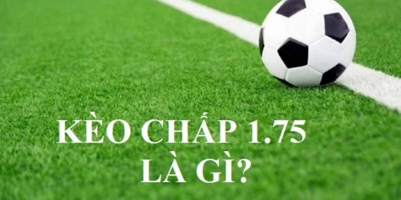 Kèo chấp 1.75